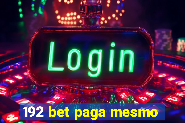 192 bet paga mesmo